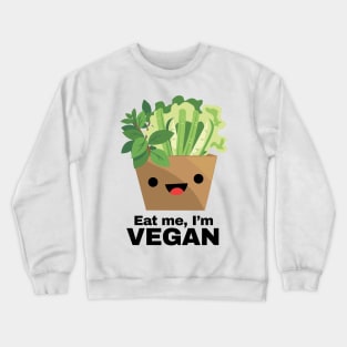 Eat me, I'm Vegan Crewneck Sweatshirt